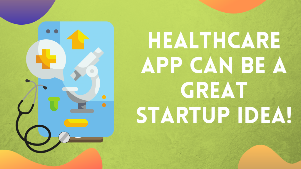 Healthcare App Can Be a Great Startup Idea